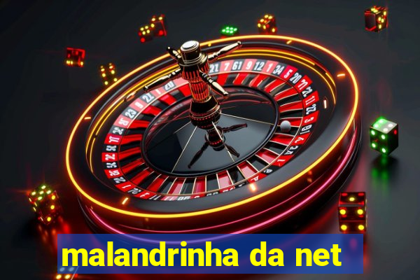 malandrinha da net